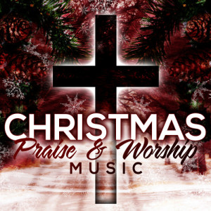 อัลบัม Christmas Praise & Worship Music ศิลปิน Christian Nation