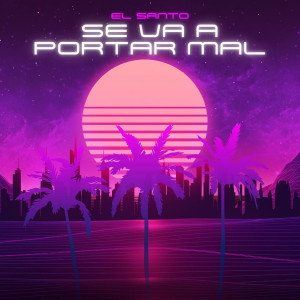 Album Se Va a Portar Mal (Explicit) from El Santo