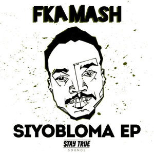 Fka Mash的专辑Siyabloma EP