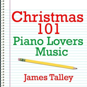 James Talley的專輯Christmas 101 - Piano Lovers Music