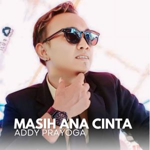 Listen to Masih Ana Cinta song with lyrics from Addy Prayoga