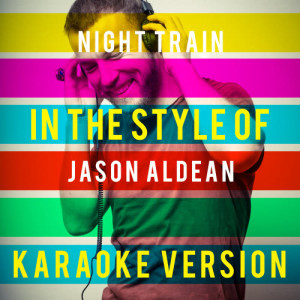 收聽Ameritz Top Tracks的Night Train (In the Style of Jason Aldean) [Karaoke Version] (Karaoke Version)歌詞歌曲