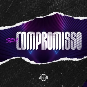 DJ BRN的专辑SEM COMPROMISSO (Explicit)