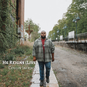 Listen to He Reigns (Live) song with lyrics from Collin Jackson