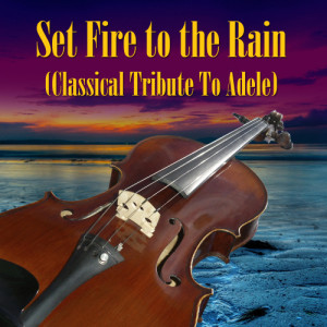 收聽St. Martin's Orchestral Academy Of Los Angeles的Set Fire to the Rain歌詞歌曲