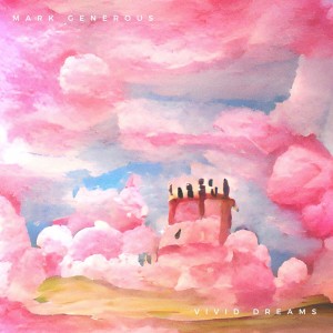 ดาวน์โหลดและฟังเพลง vivid dreams พร้อมเนื้อเพลงจาก Mark Generous