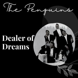 The Penguins的專輯Dealer of Dreams - The Penguins