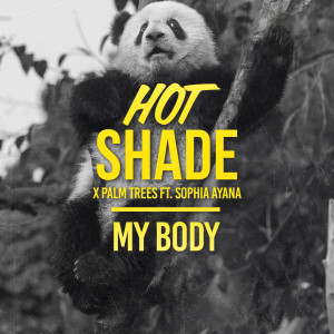 Dengarkan My Body (feat. Sophia Ayana) lagu dari Hot Shade dengan lirik
