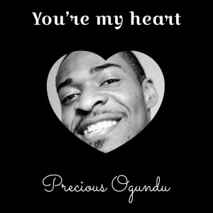 收聽Precious Ogundu的You're My Heart歌詞歌曲