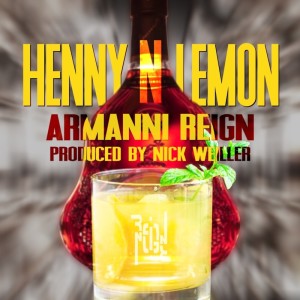 Armanni Reign的專輯Henny N Lemon
