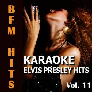 อัลบัม Karaoke: Elvis Presley Hits, Vol. 11 ศิลปิน BFM Hits