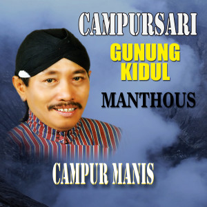 Dengarkan Campur Manis lagu dari Manthous dengan lirik