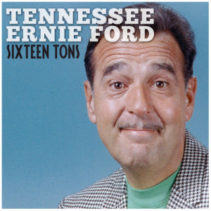 收聽Tennessee Ernie Ford的Sixteen Tons歌詞歌曲