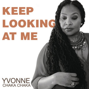 收聽Yvonne Chaka Chaka的Keep Looking At Me歌詞歌曲