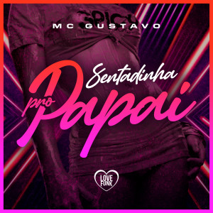 收聽Mc Gustavo的Sentadinha pro Papai歌詞歌曲