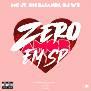 Listen to ZERO AMOR EM SP (Explicit) song with lyrics from Mc JH de Fabri