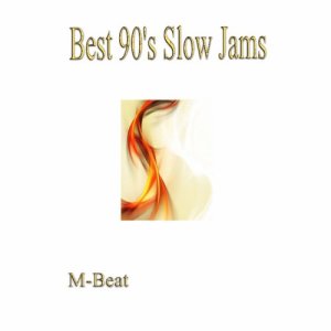 ดาวน์โหลดและฟังเพลง Best 90s Slow Jams (其他) พร้อมเนื้อเพลงจาก M-BEAT