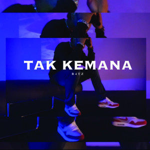 Dengarkan lagu TAK KEMANA nyanyian R4TZ dengan lirik