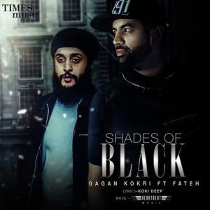 收聽Gagan Kokri的Shades of Black (feat. Fateh)歌詞歌曲