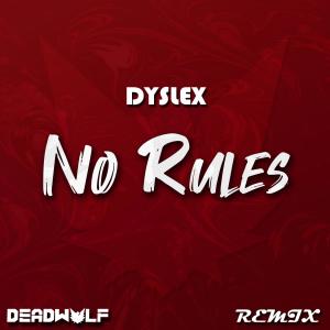 Listen to No Rules (DeadWvlf Remix) song with lyrics from DysleX