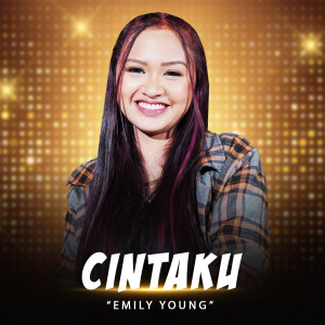 Listen to Cintaku (Live Version) song with lyrics from Emily Young