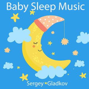 อัลบัม Baby Sleep Music ศิลปิน Sergey Gladkov