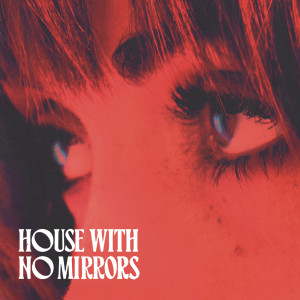 收聽Sasha Sloan的House With No Mirrors歌詞歌曲