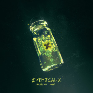 收聽UNDREAM的Chemical X歌詞歌曲