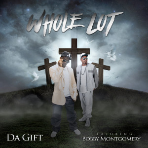 Album Whole Lot (feat. Bobby Montgomery) from Da Gift