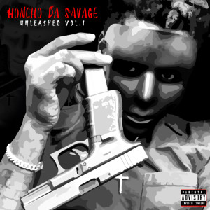 Honcho Da Savage的專輯Unleashed Vol.1