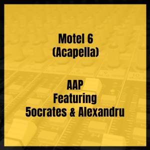 Listen to Motel 6 (Acapella) (Explicit) (Acapella|Explicit) song with lyrics from AAP