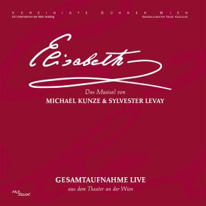 Album Elisabeth - Gesamtaufnahme live aus dem Theater an der Wien (Oktober 2005) from Orchester der Vereinigten Bühnen Wien