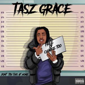 Tasz Grace的專輯Free of Charge Too(DTTAH) (Explicit)