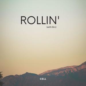 ดาวน์โหลดและฟังเพลง Rollin' (with Brc) พร้อมเนื้อเพลงจาก Cell