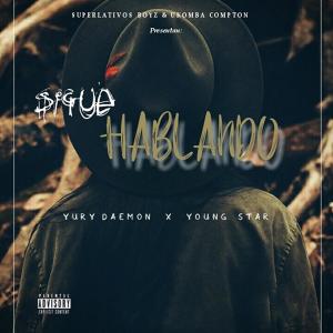 Album Sigue Hablando (with Young Star) (Explicit) from Yury Daemon