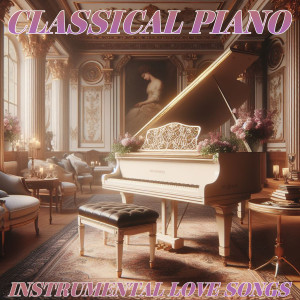 Album Classic Piano Instrumental Love Songs (Best Relaxing) [Explicit] oleh Pianista sull'Oceano