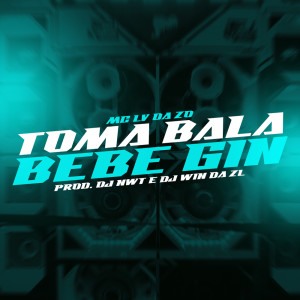 收聽Dj NWT的Toma Bala Bebe Gin (Explicit)歌詞歌曲