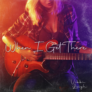 Listen to When I Get There song with lyrics from Vikki Leigh