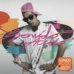Sonido Acido的專輯Sonido Acido & los Funky Frescos