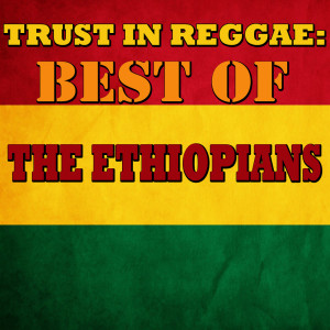 Trust In Reggae: Best Of The Ethiopians dari The Ethiopians