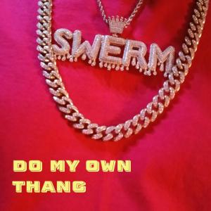 Swerm304的專輯Do My Own Thang (Explicit)
