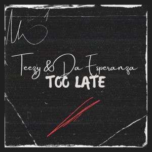 Album Too late oleh Teezy