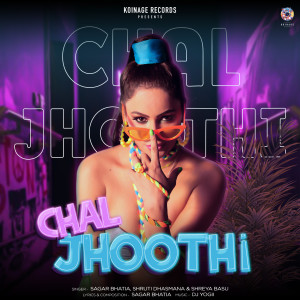 收听Sagar Bhatia的Chal Jhoothi歌词歌曲