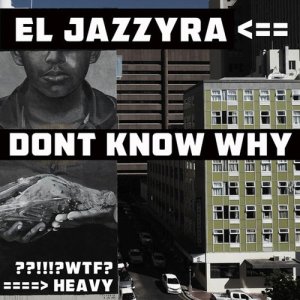 收聽El Jazzyra的Dont Know Why歌詞歌曲