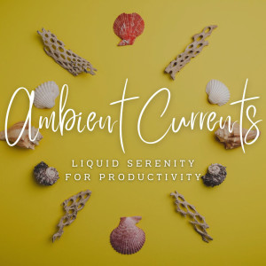Ambient Currents: Binaural Waters of Concentration