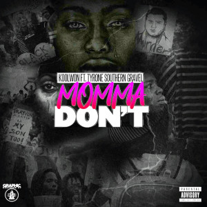ดาวน์โหลดและฟังเพลง Momma Don't (Explicit) พร้อมเนื้อเพลงจาก Koolwon