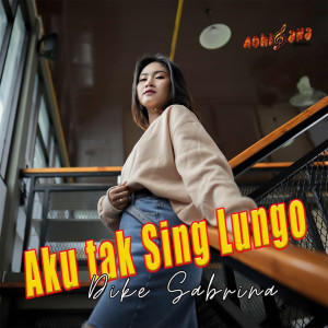Album Aku Tak Sing Lungo from Dike Sabrina