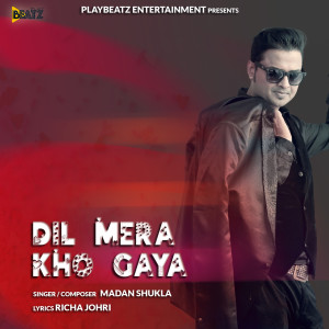 Listen to Dil Mera Kho Gaya song with lyrics from Madan Shukla
