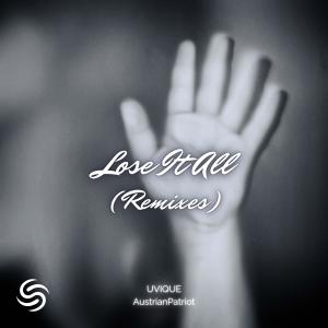 收听Uvique的Lose It All (Spars Remix)歌词歌曲