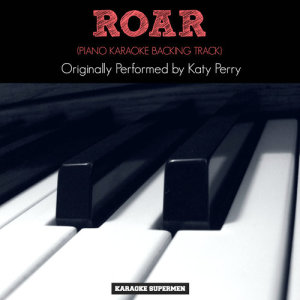 收聽Karaoke Supermen的Roar (Originally Performed by Katy Perry) [Piano Karaoke Version] (Piano Karaoke Version)歌詞歌曲
